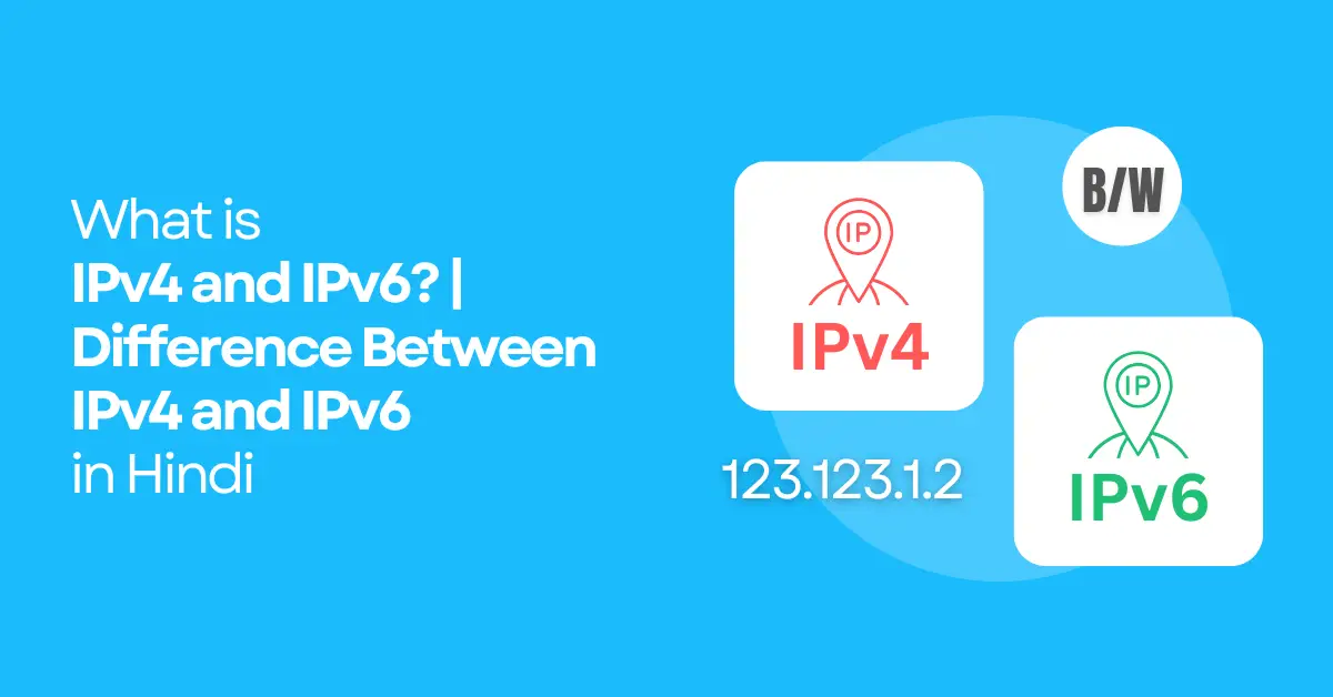 Difference Between IPv4 and IPv6 in Hindi