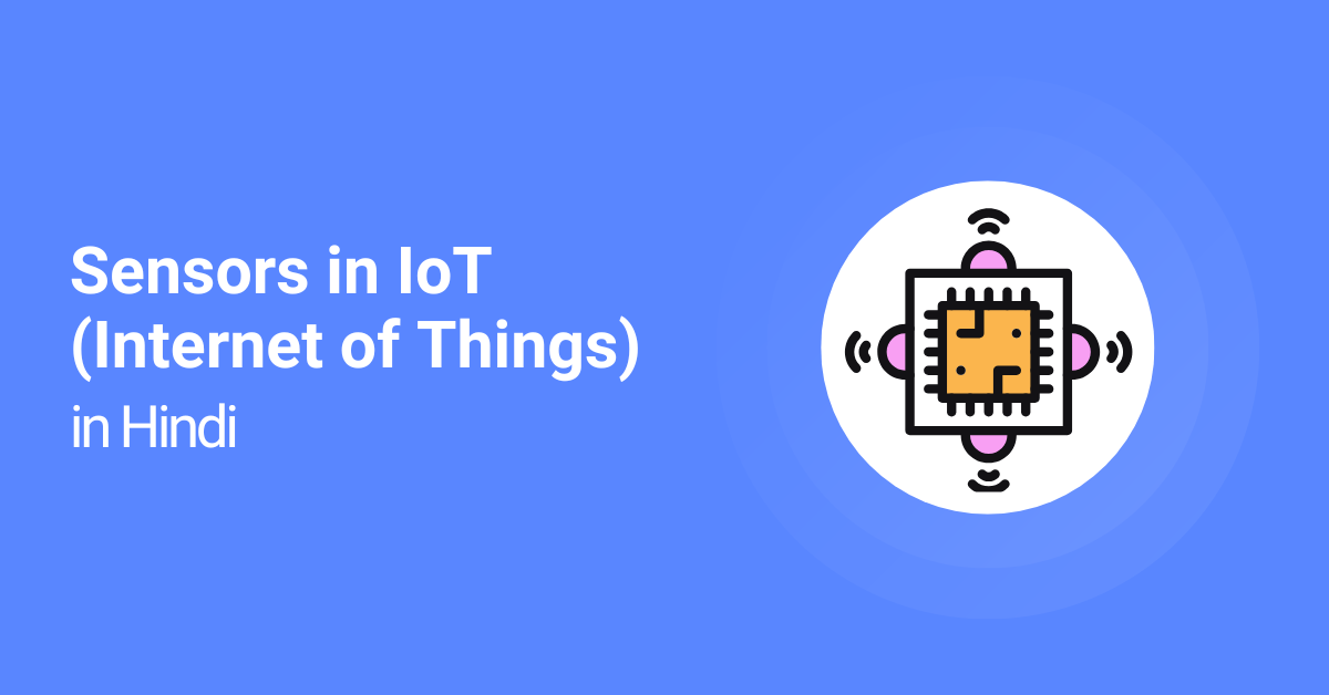 Sensors in IoT in Hindi, Characteristics of Sensors in Hindi