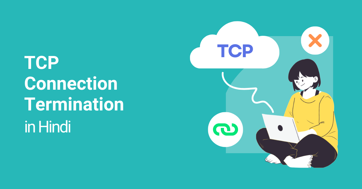 TCP Connection Termination in Hindi